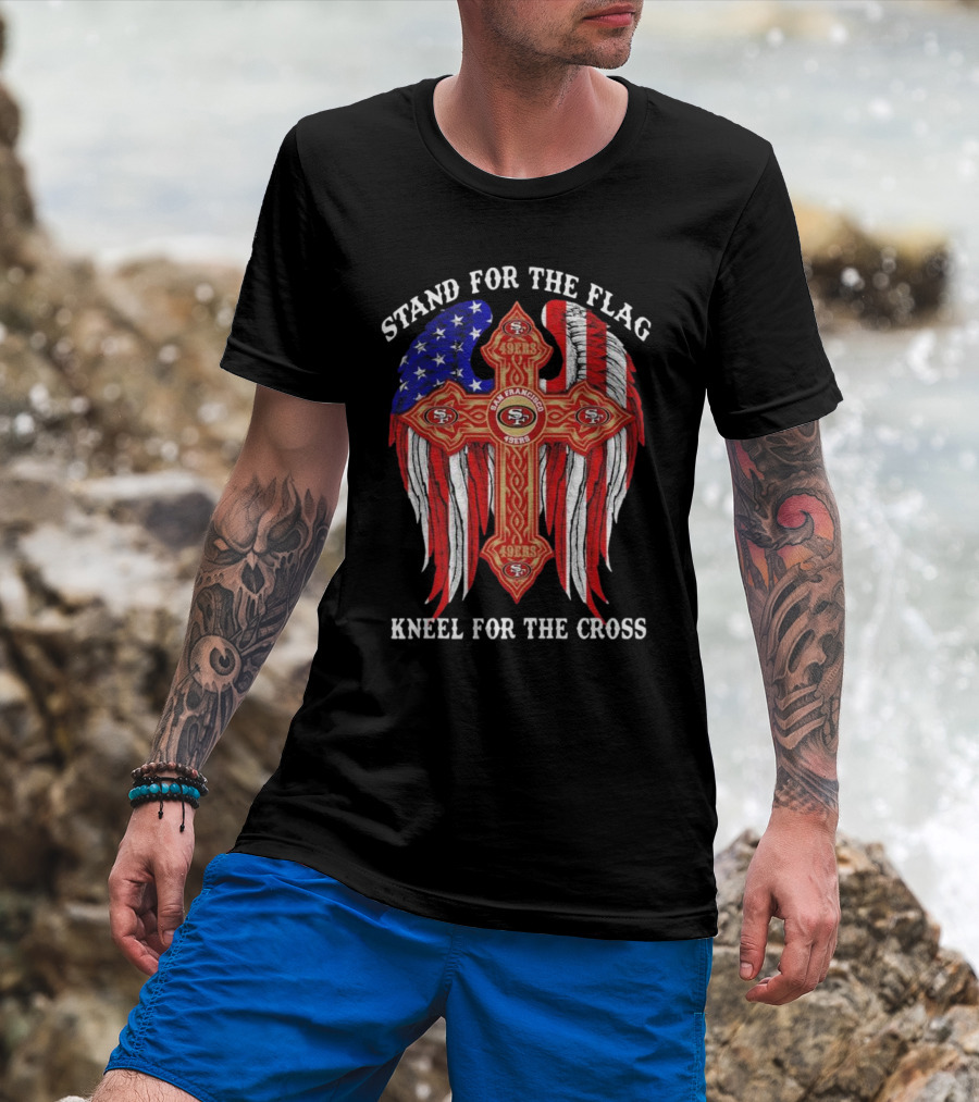 Stand For The Flag Kneel For The Cross San Francisco 49ers Flag Cross T-Shirt
