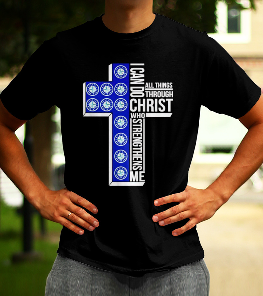 Seattle Mariners I Can Do All Things Through Christ Who Strengthens Me Cross T-Shirt