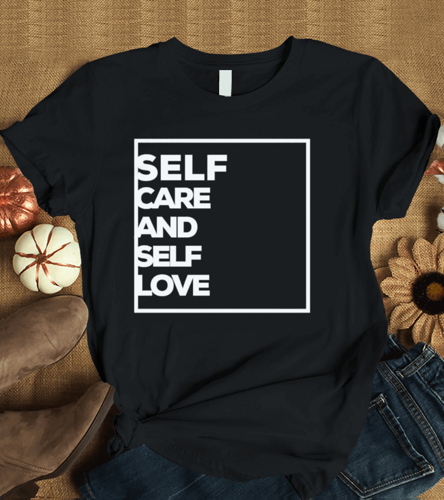 Self Care And Self Love Empowerment Minimalist Typography T-Shirt