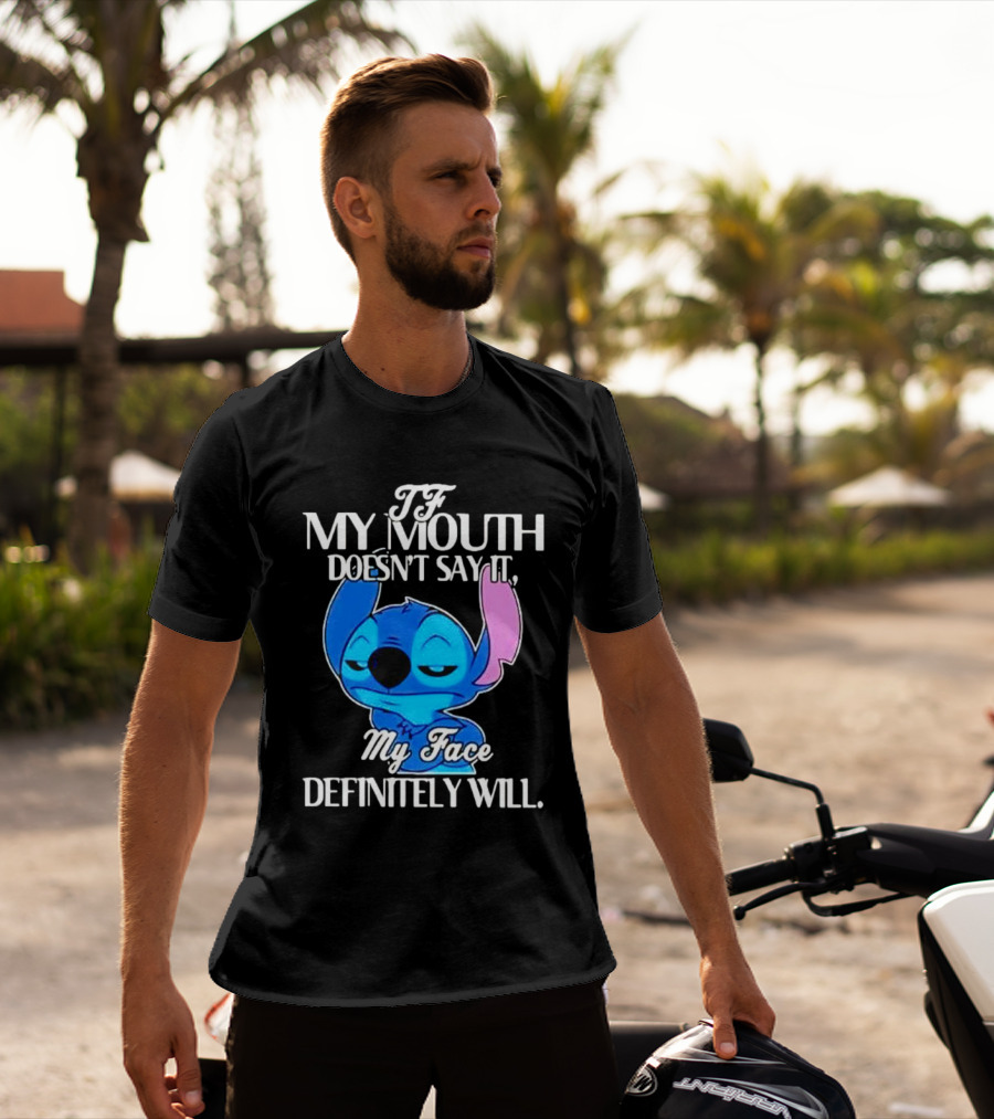 Stitch If My Mouth Doesn’t Say It My Face Definitely Will T-Shirt
