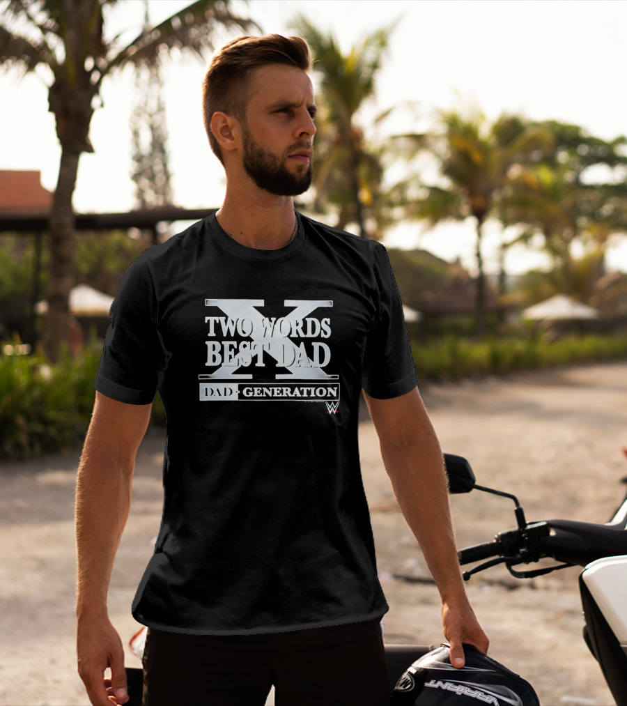 Two Words Best Dad Generation WWE T-Shirt