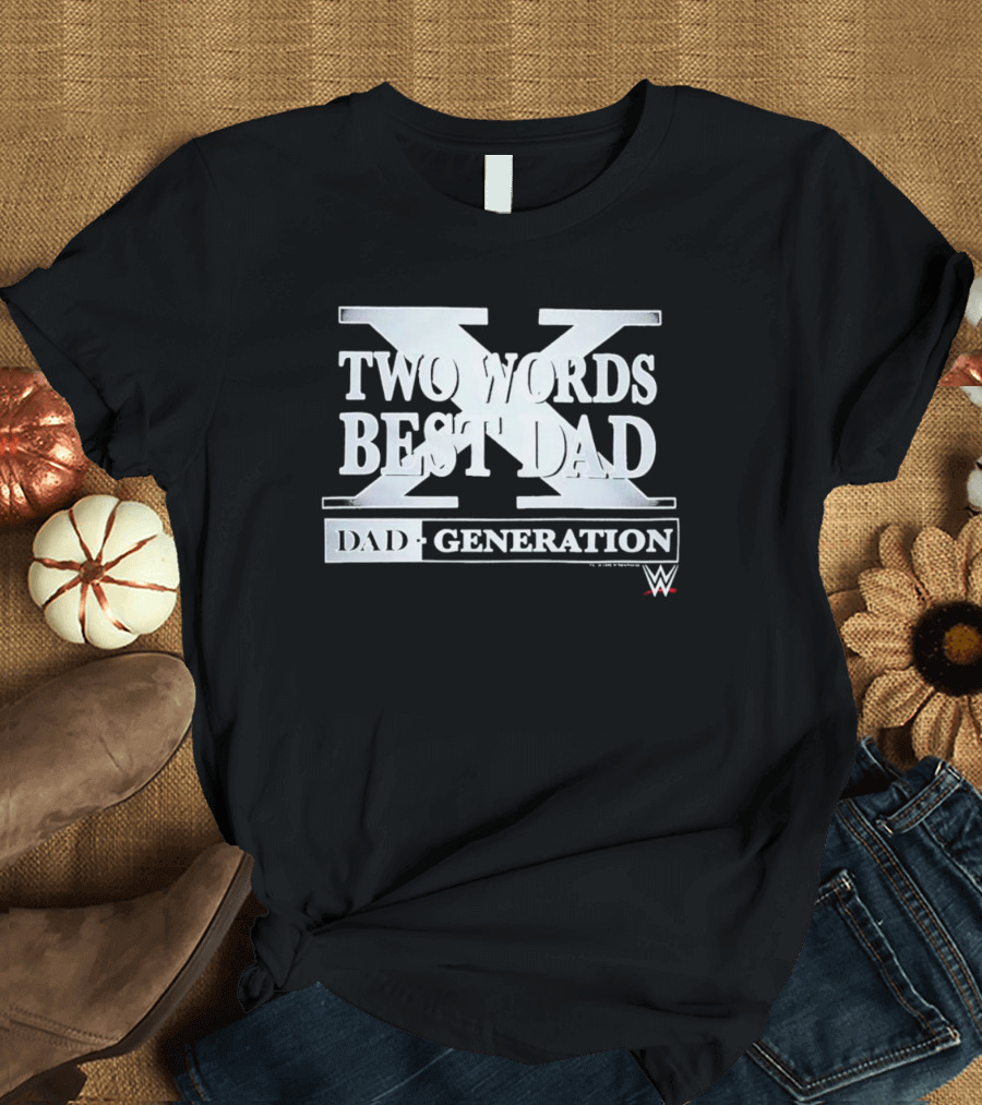 Two Words Best Dad Generation WWE T-Shirt