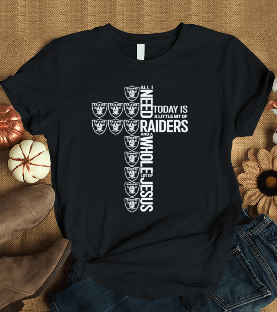 All I Need Today Raiders And Whole Lot Of Jesus Cross T-Shirt