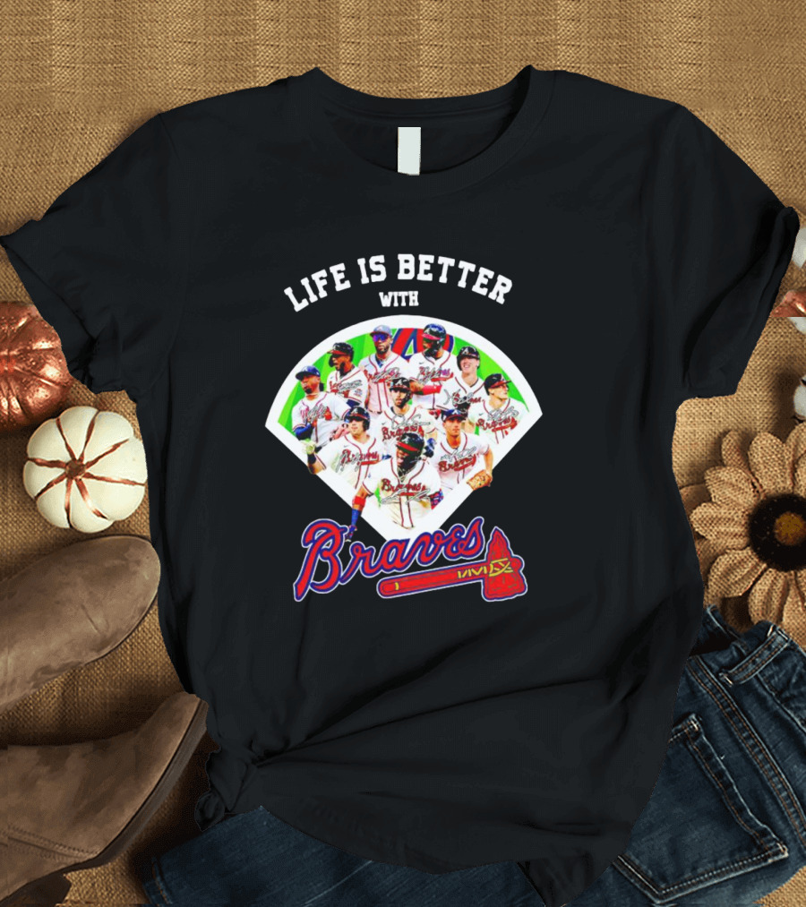 Life Is Better With Braves Players T-Shirt