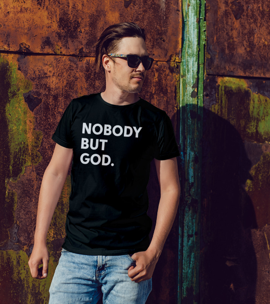 Nobody But God Black T-Shirt