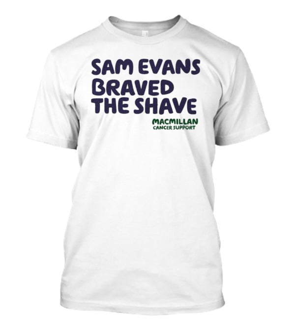 Sam Evans Braved The Shave Macmillan Cancer Support T-Shirt