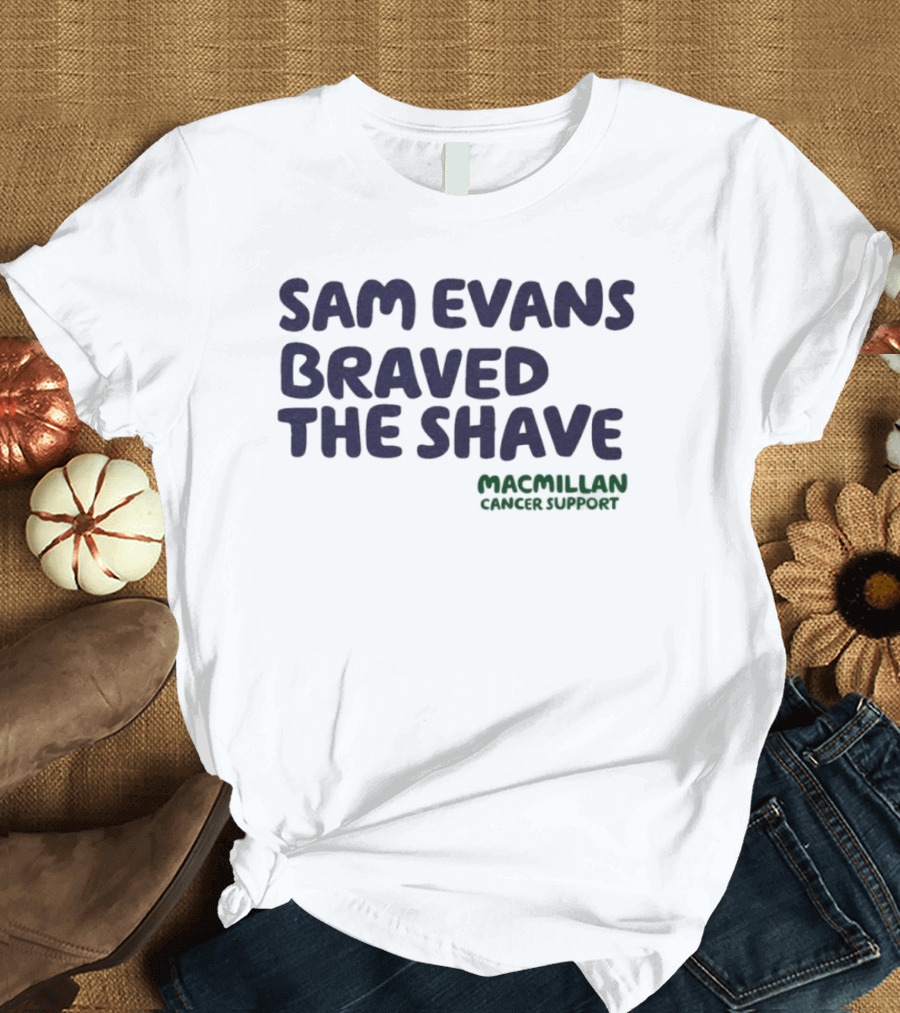 Sam Evans Braved The Shave Macmillan Cancer Support T-Shirt