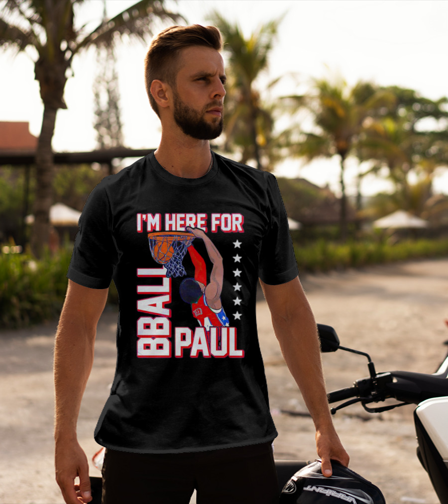 I'M HERE FOR BBALL PAUL T-Shirt