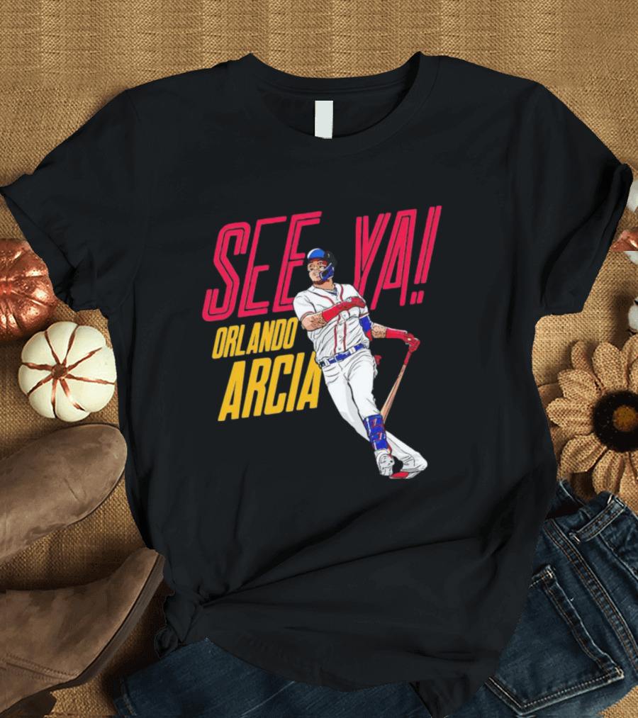 SEE YA ORLANDO ARCIA Baseball Player T-Shirt