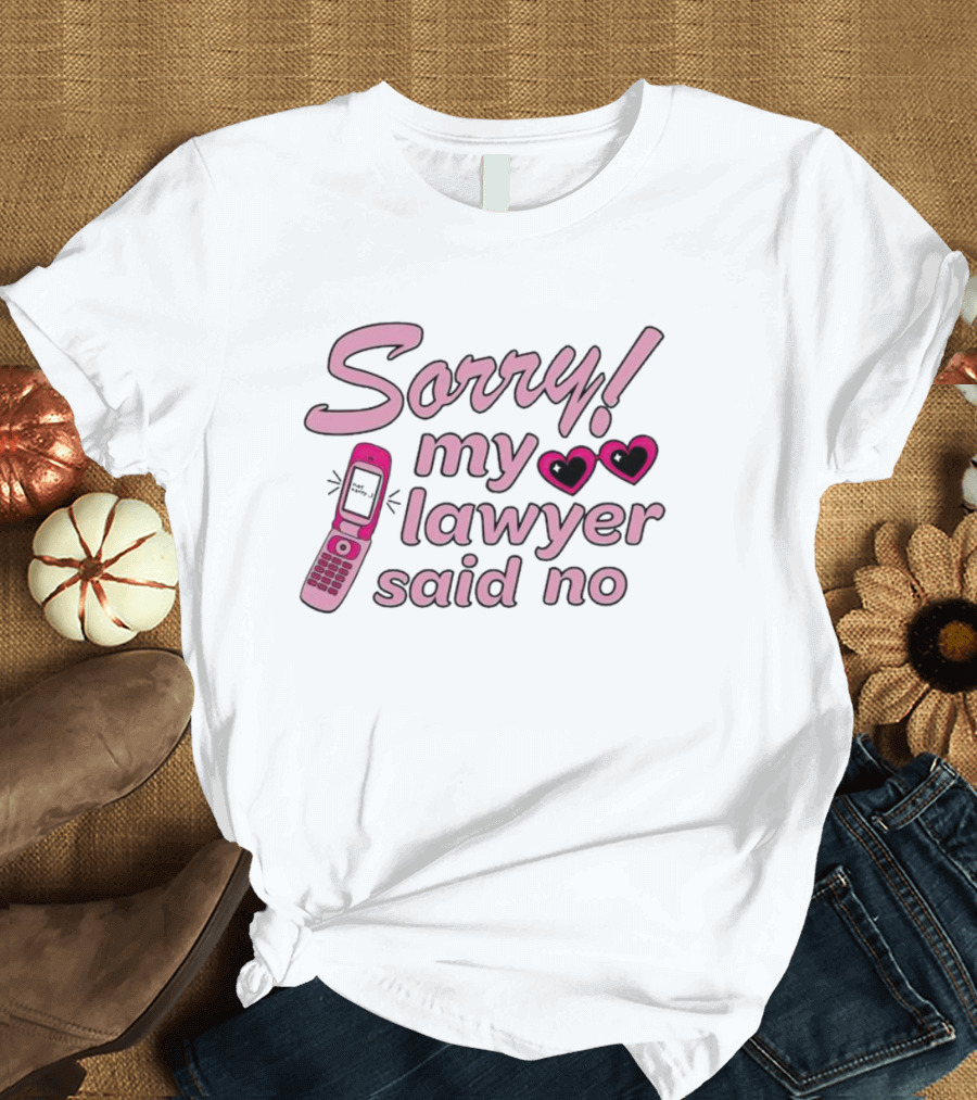 Sorry My Lawyer Said No Pink Flip Phone Hearts T-Shirt