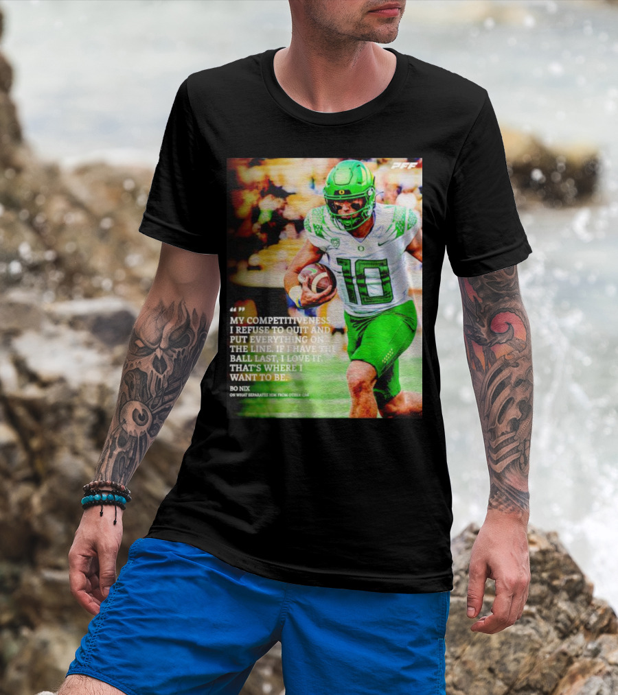 Bo Nix Competitiveness Refuse To Quit Football Last Love It T-Shirt