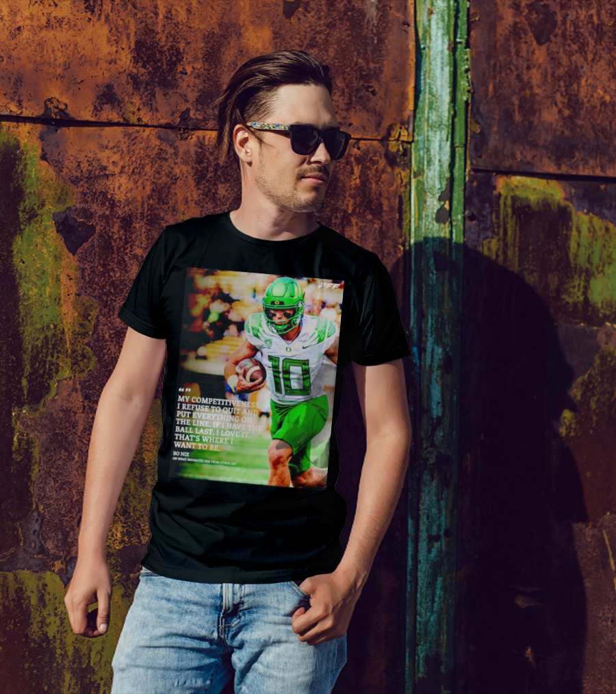 Bo Nix Competitiveness Refuse To Quit Football Last Love It T-Shirt