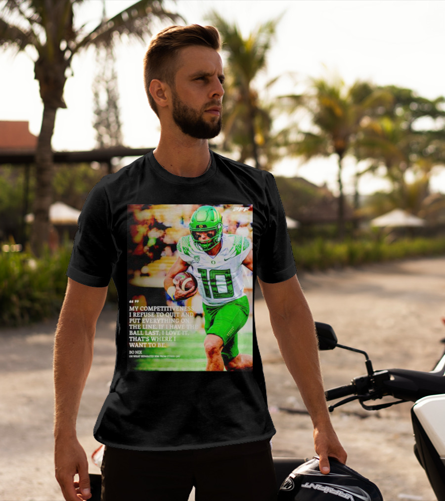 Bo Nix Competitiveness Refuse To Quit Football Last Love It T-Shirt