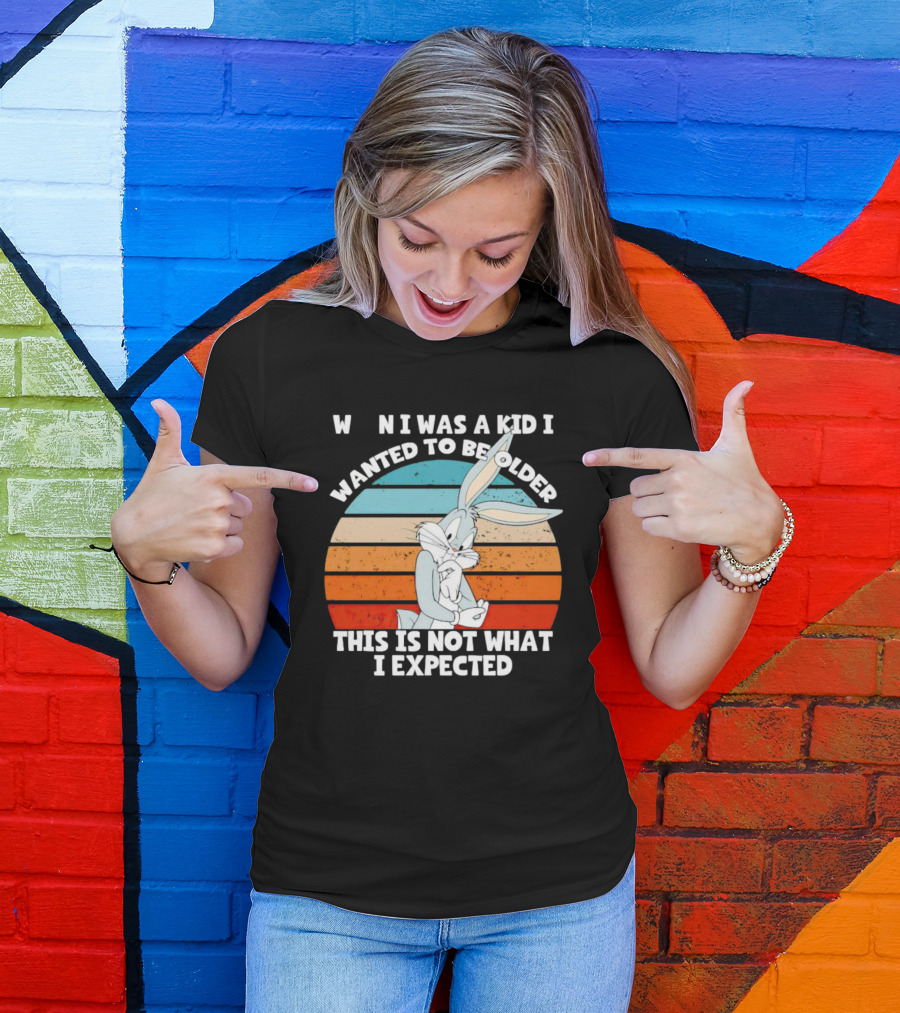 Bugs Bunny When I Was A Kid I Wanted To Be Older This Is Not What I Expected Vintage Sunset T-Shirt
