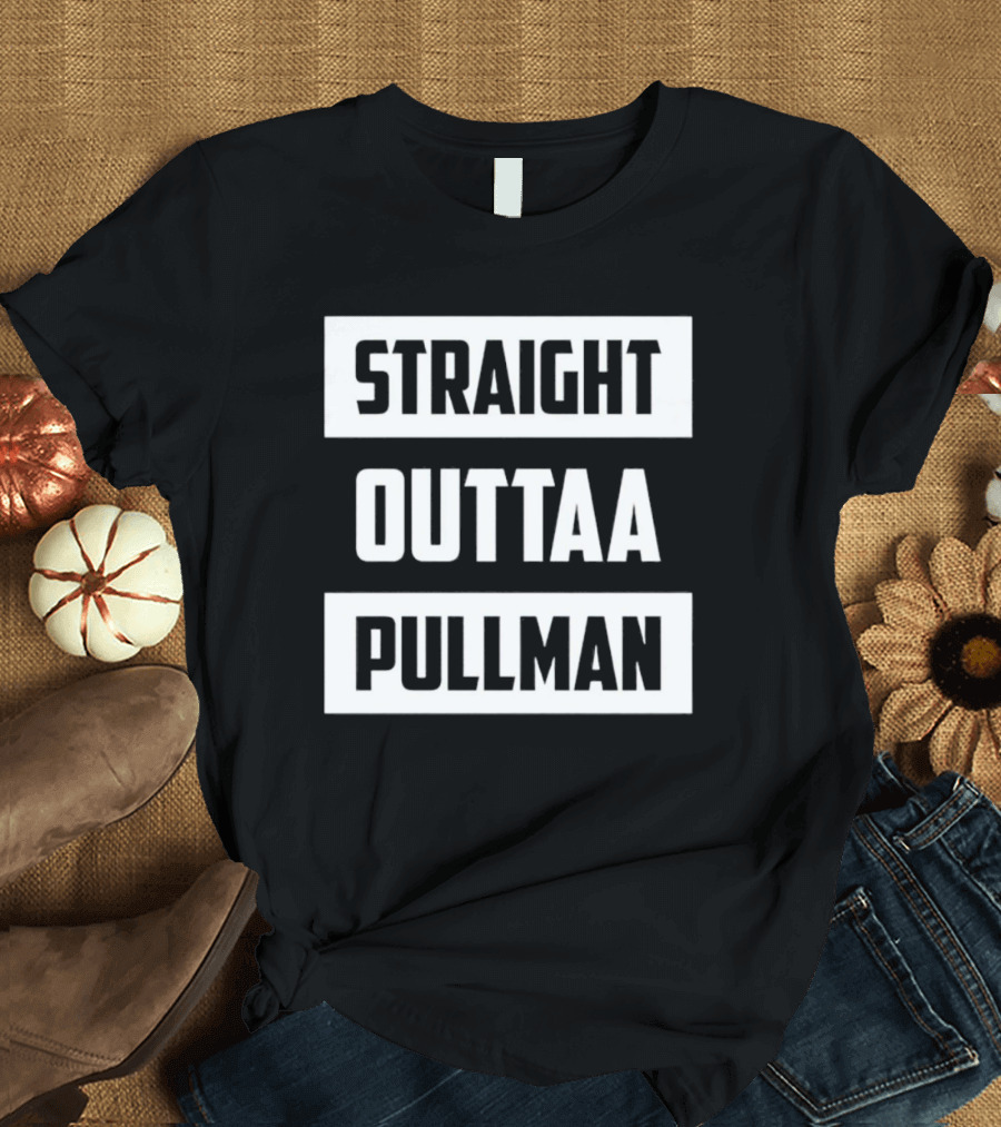 Straight Outta Pullman Iconic Phrase Playful T-Shirt