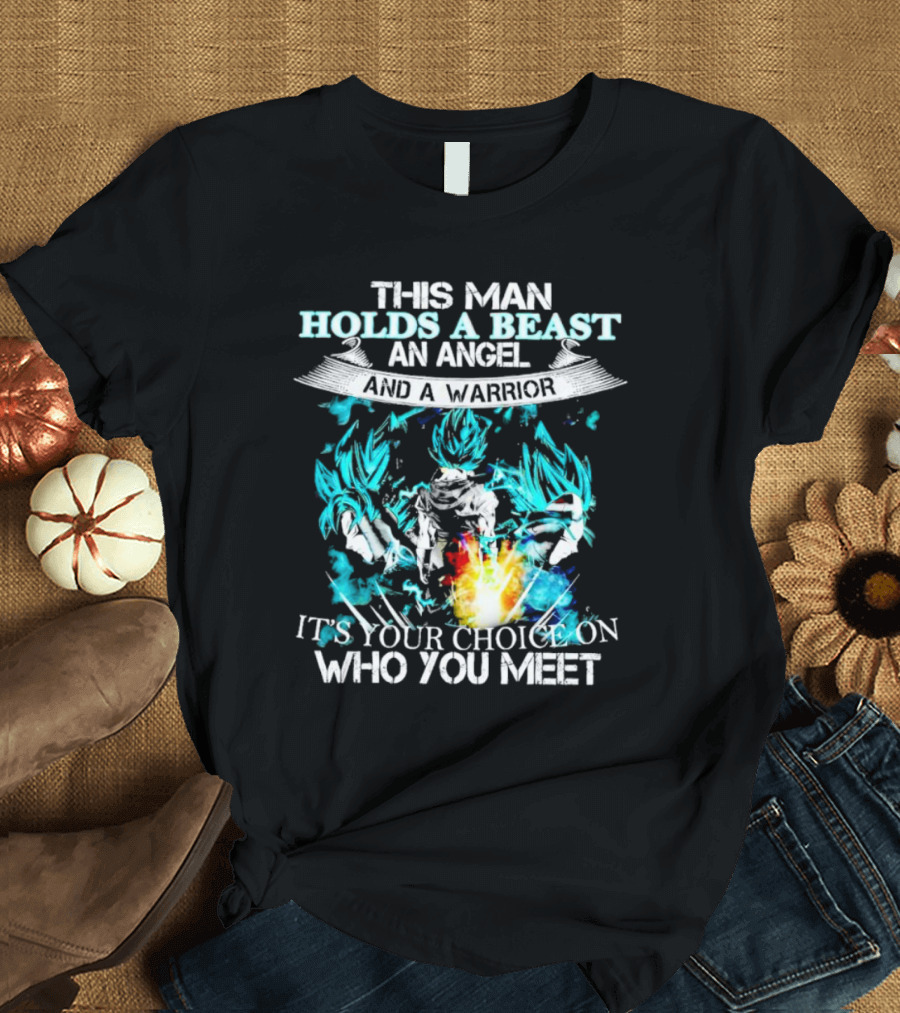 This Man Holds A Beast An Angel And A Warrior It's Your Choice On Who You Meet T-Shirt