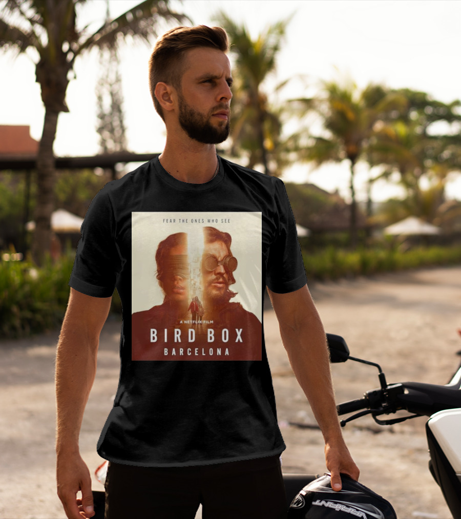 Fear The Ones Who See A Netflix Film Bird Box Barcelona T-Shirt