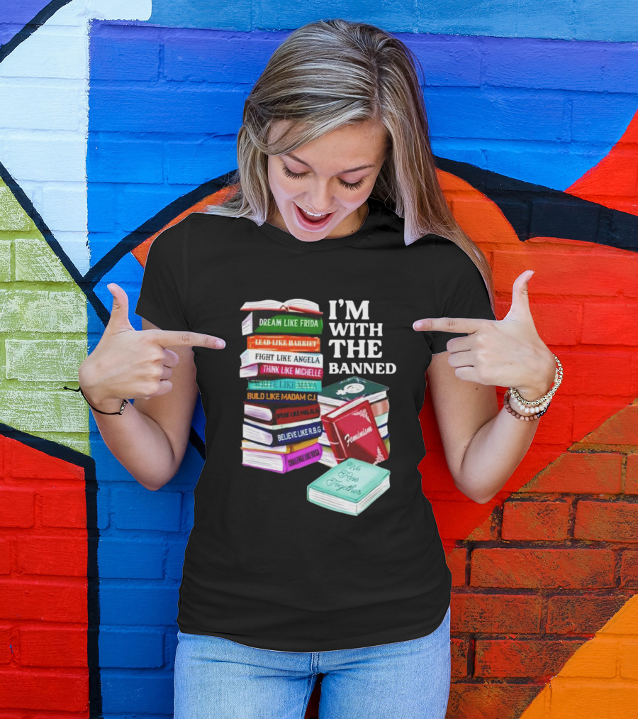 I’m With The Banned Dream Like Frida Lead Like Harriet Fight Like Angela Feminist Books T-Shirt