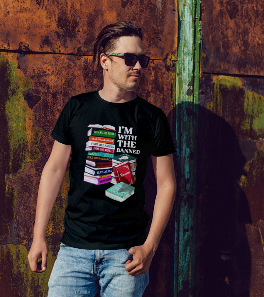 I’m With The Banned Dream Like Frida Lead Like Harriet Fight Like Angela Feminist Books T-Shirt