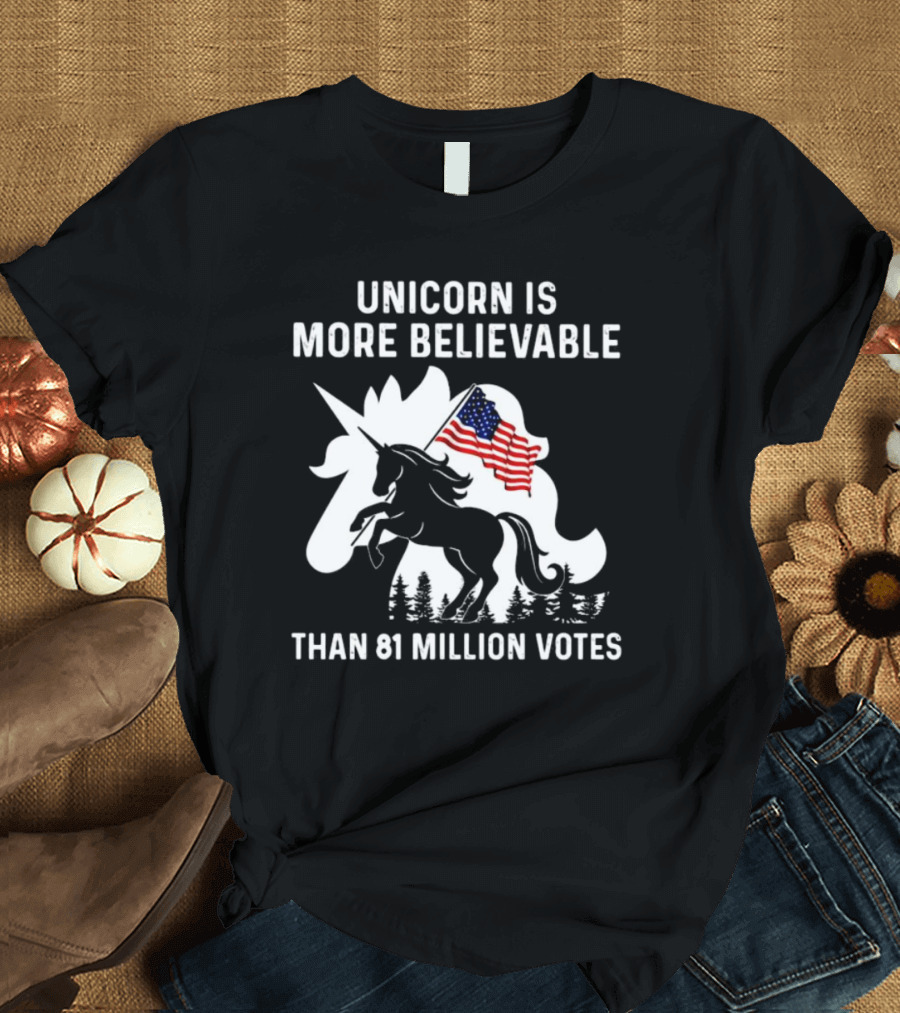 Unicorn Is More Believable Than 81 Million Votes American Flag T-Shirt