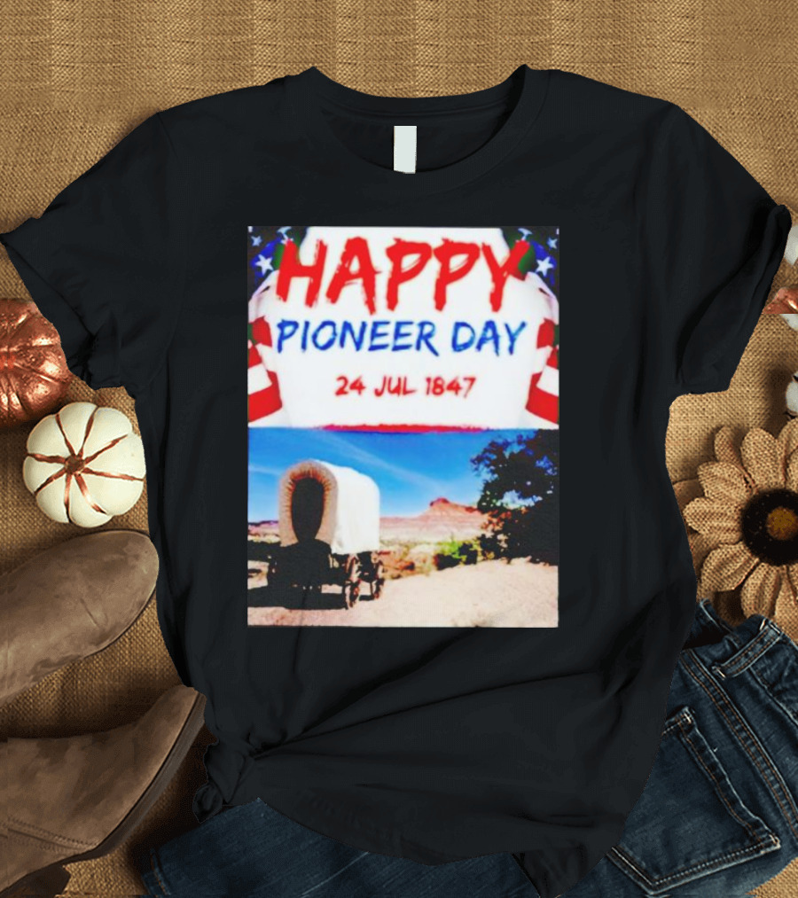 Happy Pioneer Day 24 Jul 1847 Covered Wagon Desert Scene T-Shirt
