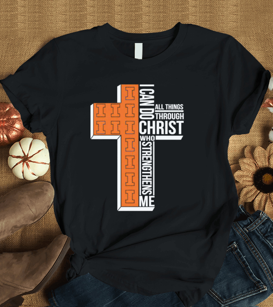 Illinois Fighting Illini I Can Do All Things Through Christ Who Strengthens Me Christian Inspirational Cross T-Shirt