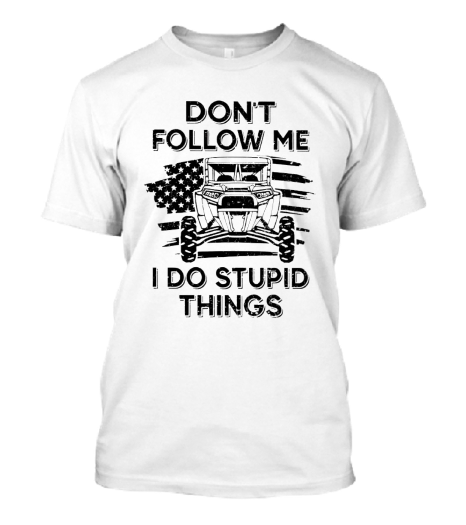 DON'T FOLLOW ME I DO STUPID THINGS UTV American Flag T-Shirt