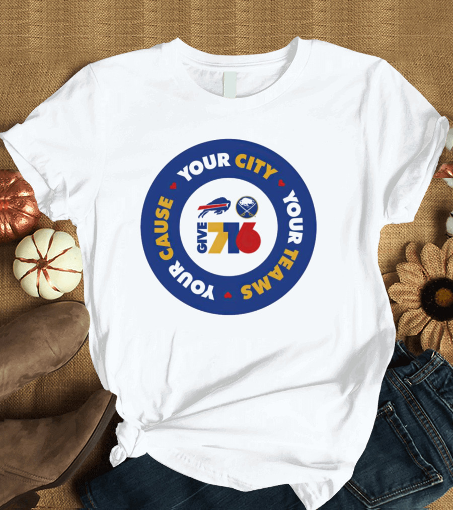 Your Cause Your City Your Teams Give 716 T-Shirt