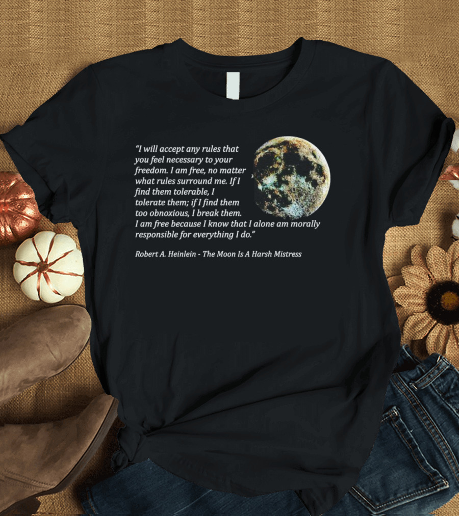 I Will Accept Any Rules Robert A Heinlein The Moon Is A Harsh Mistress T-Shirt