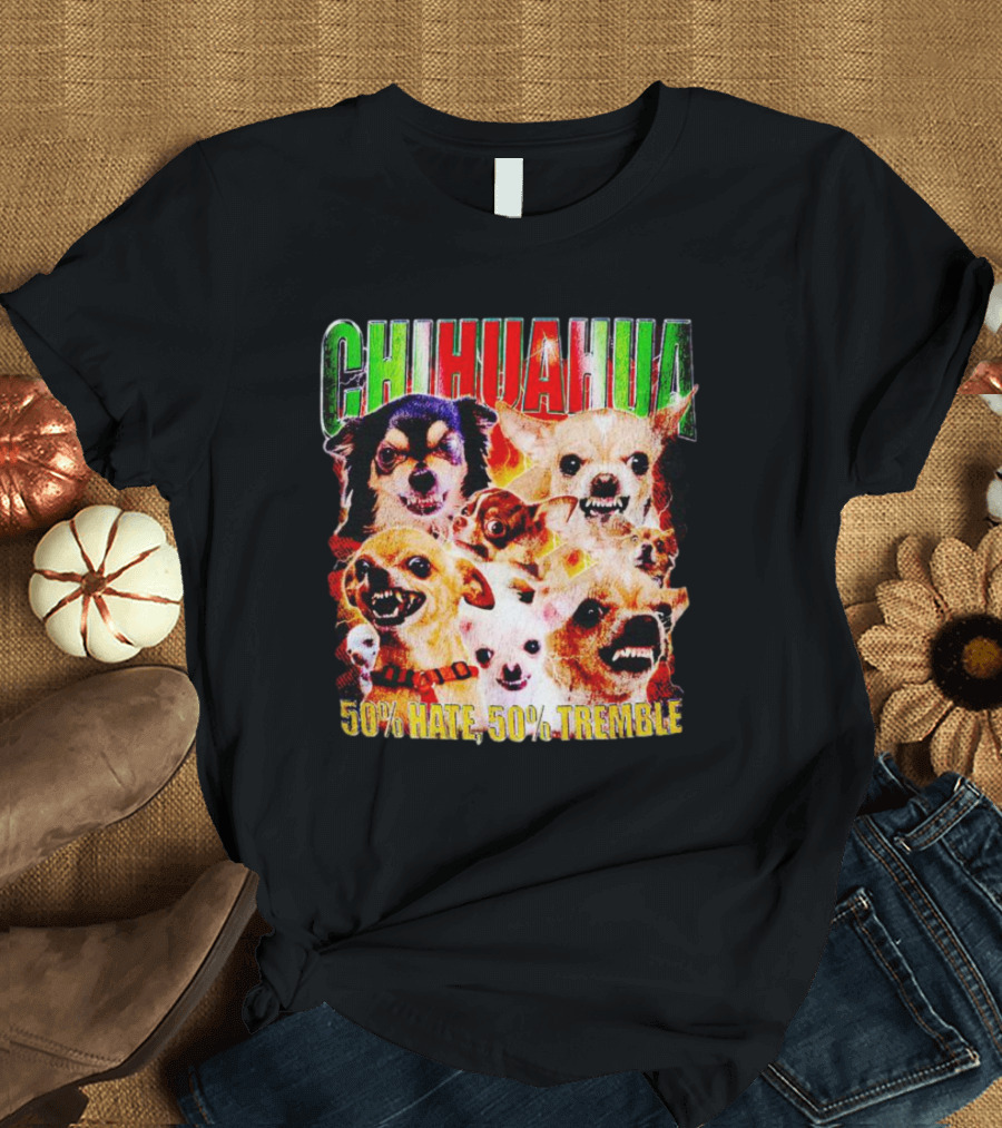 Chihuahua 50% Hate 50% Tremble Multicolor Fierce Expression T-Shirt