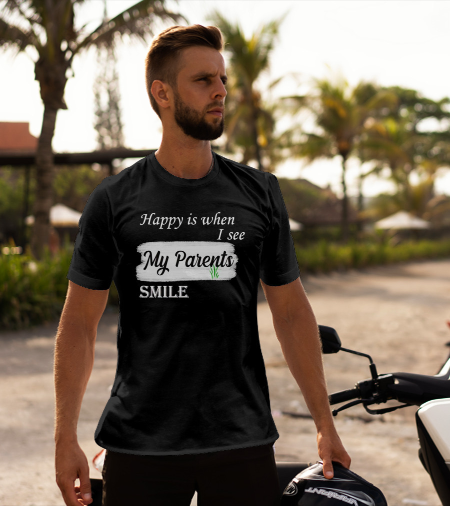 Happy Is When I See My Parents Smile T-Shirt