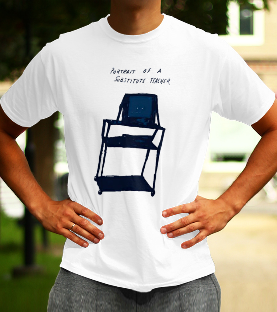 PORTRAIT OF A SUBSTITUTE TEACHER CART WITH TV T-Shirt