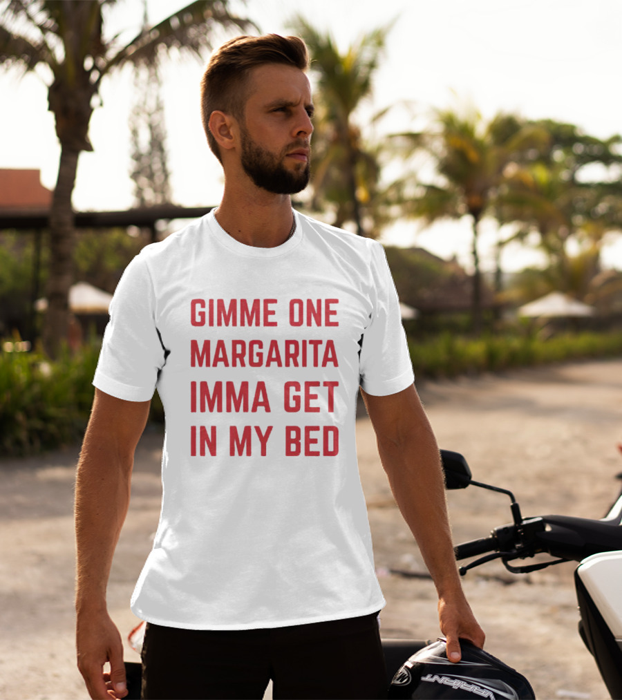 Gimme One Margarita Imma Get In My Bed Black T-Shirt
