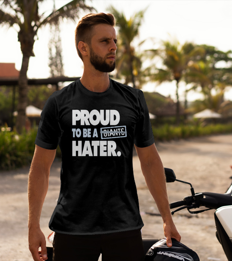 Los Angeles Baseball Proud To Be A Giants Hater T-Shirt