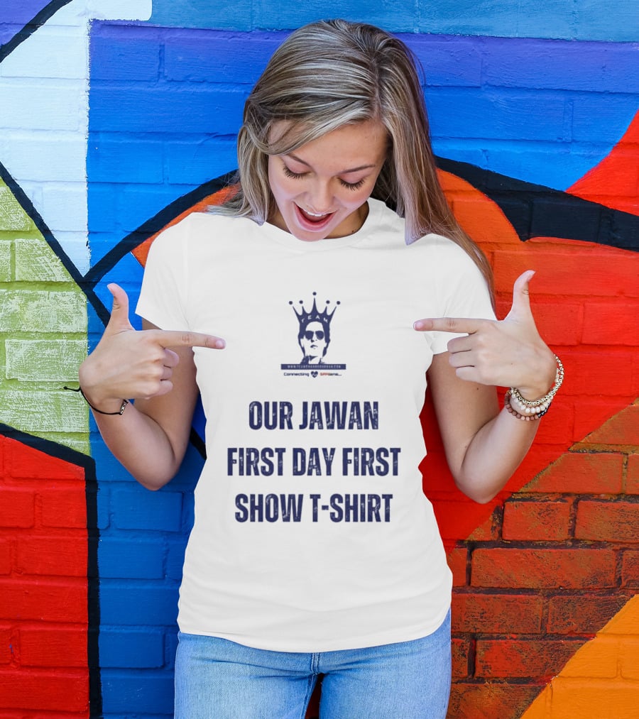 OUR JAWAN FIRST DAY FIRST SHOW T-SHIRT SPECIALLY FOR SRKIANS T-Shirt