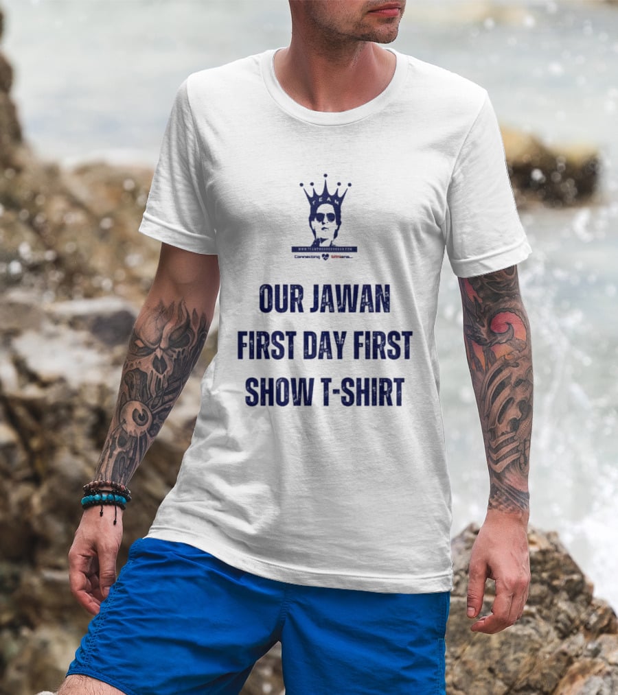 OUR JAWAN FIRST DAY FIRST SHOW T-SHIRT SPECIALLY FOR SRKIANS T-Shirt