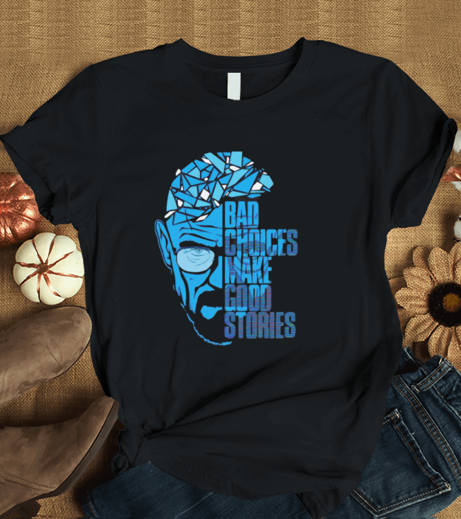 Walter White Bad Choices Make Good Stories Blue Geometric T-Shirt