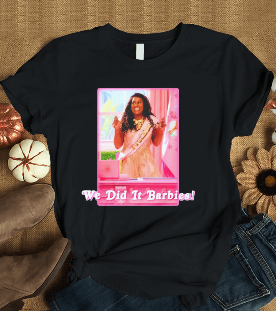 We Did It Barbies T-Shirt