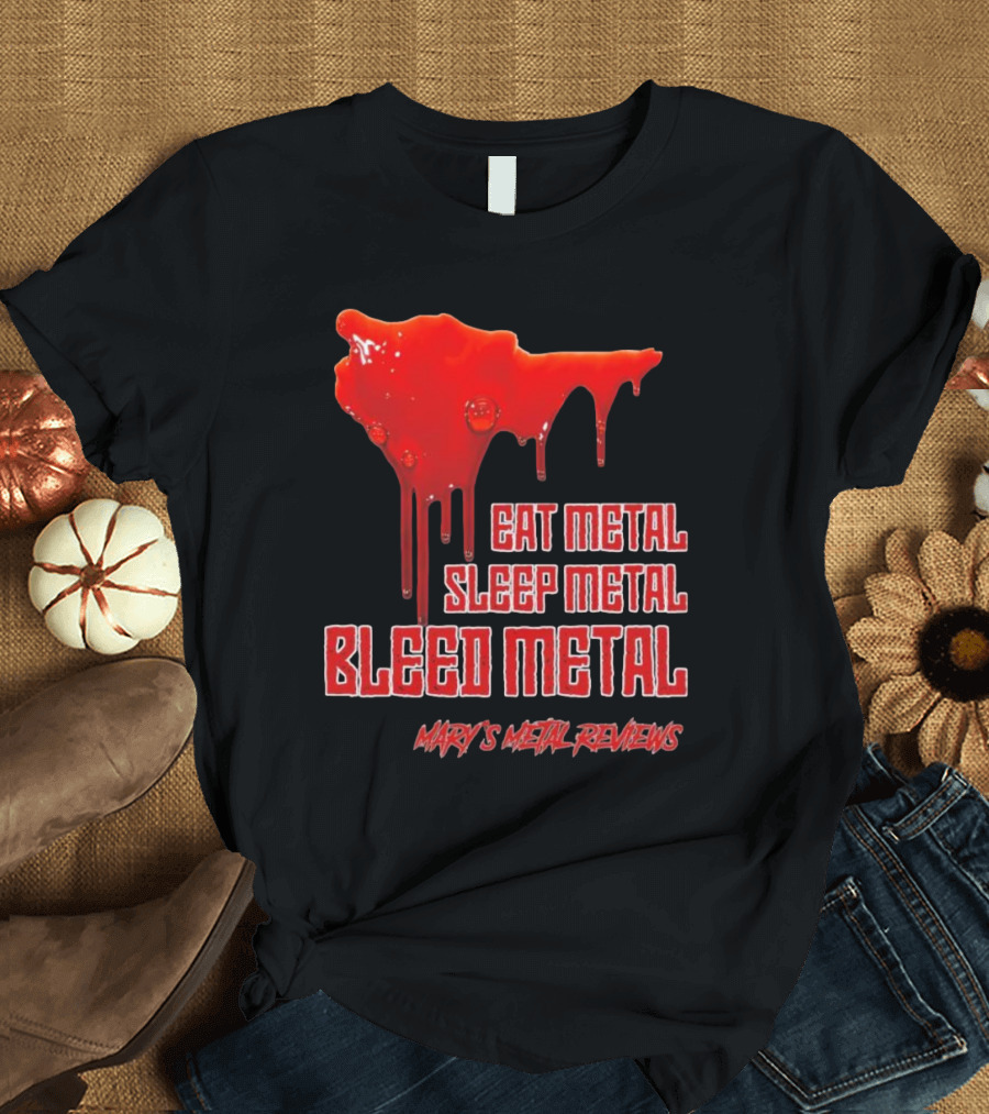 Eat Metal Sleep Metal Bleed Metal Sister Mary's Metal Reviews T-Shirt