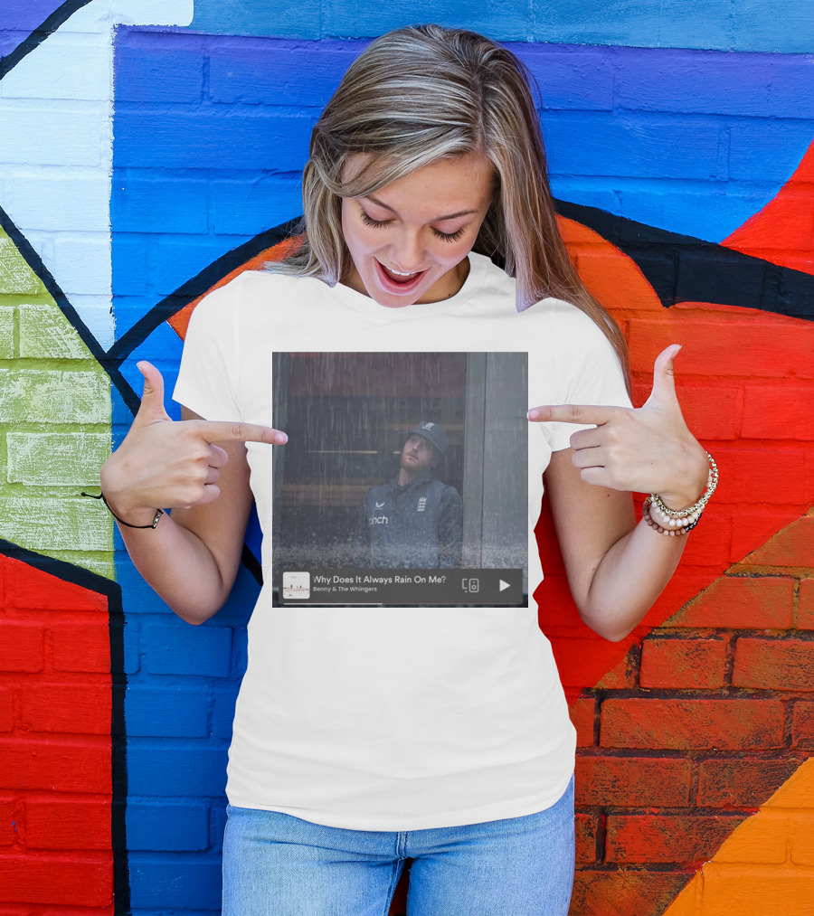 Benny And The Whingers Why Does It Always Rain On Me England Cricket Player In Rainy Window Scene T-Shirt
