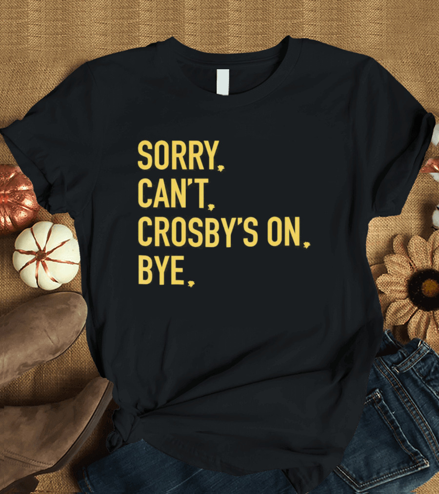 Sidney Crosby Sorry Can’t Crosby’s On Bye T-Shirt