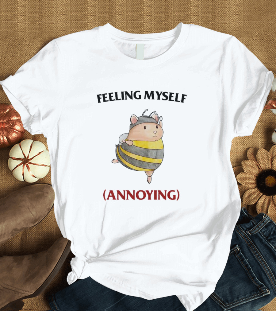 Feeling Myself Bee (Annoying) T-Shirt