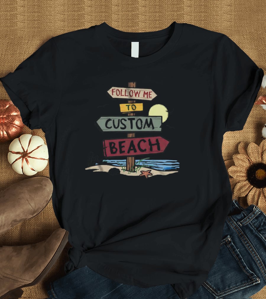 Follow Me To Custom Beach Sign With Ocean And Moon Scene T-Shirt