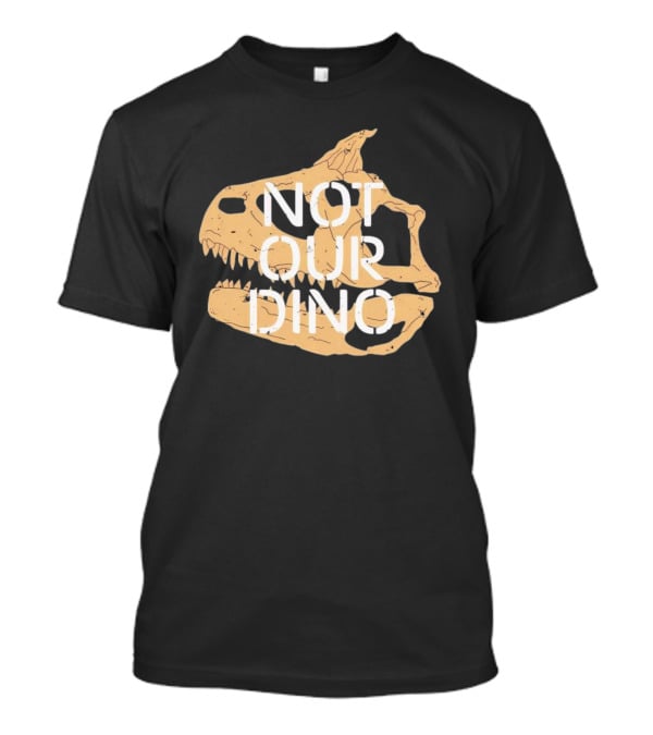 Not Our Dino Dinosaur Skull T-Shirt