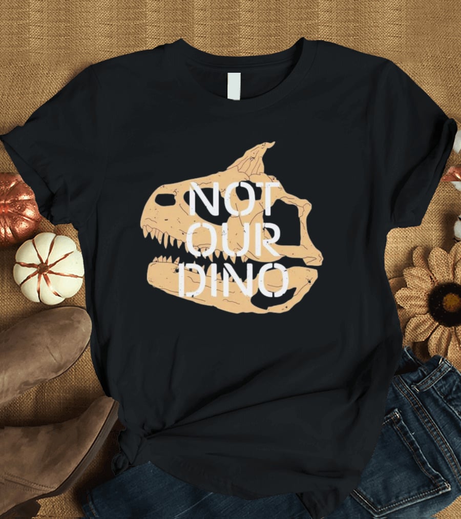 Not Our Dino Dinosaur Skull T-Shirt