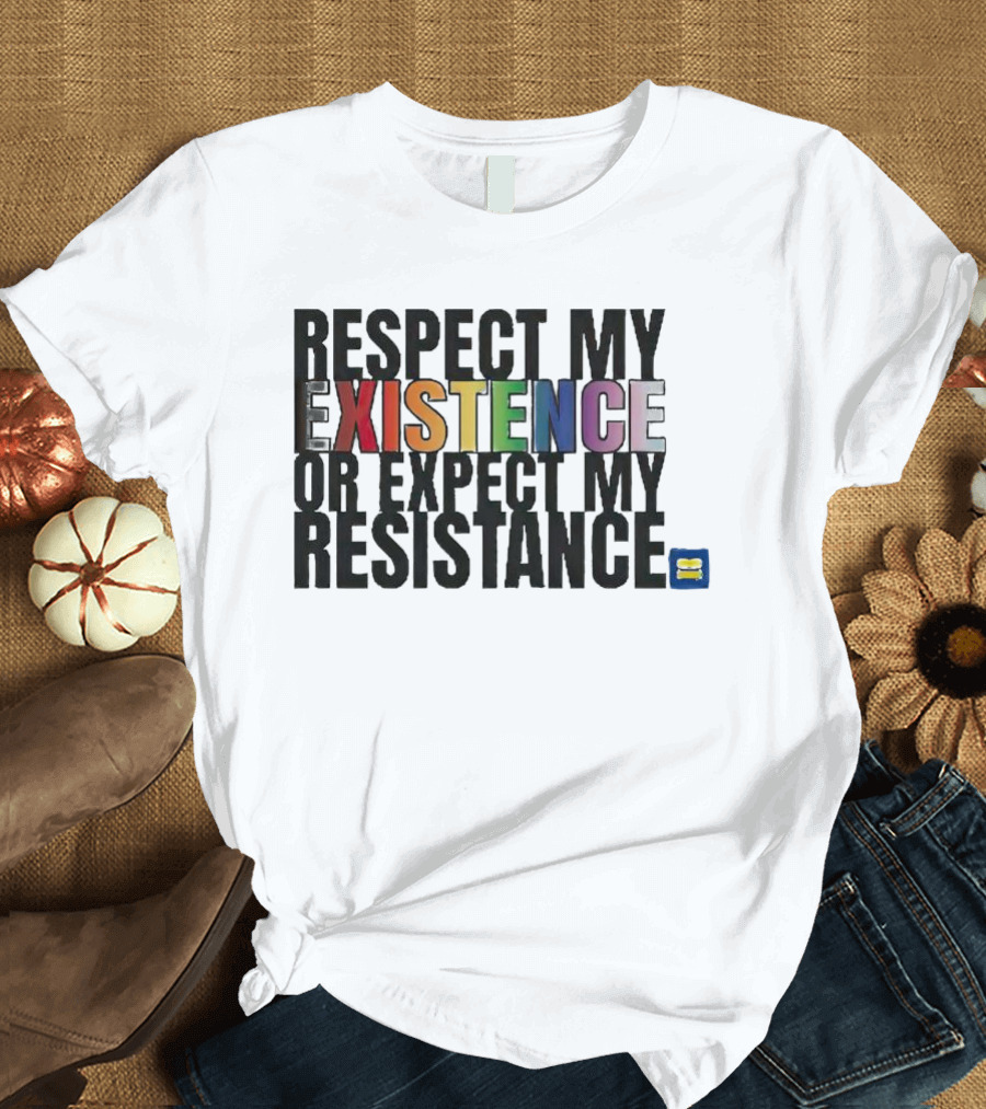 Respect My Existence Or Expect My Resistance Pride Equality T-Shirt