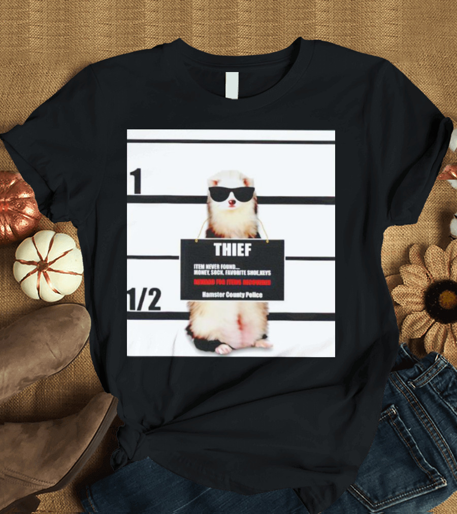 THIEF Item Never Found Money Sock Favorite Shoe Keys Reward For Ferret Hamster County Police T-Shirt