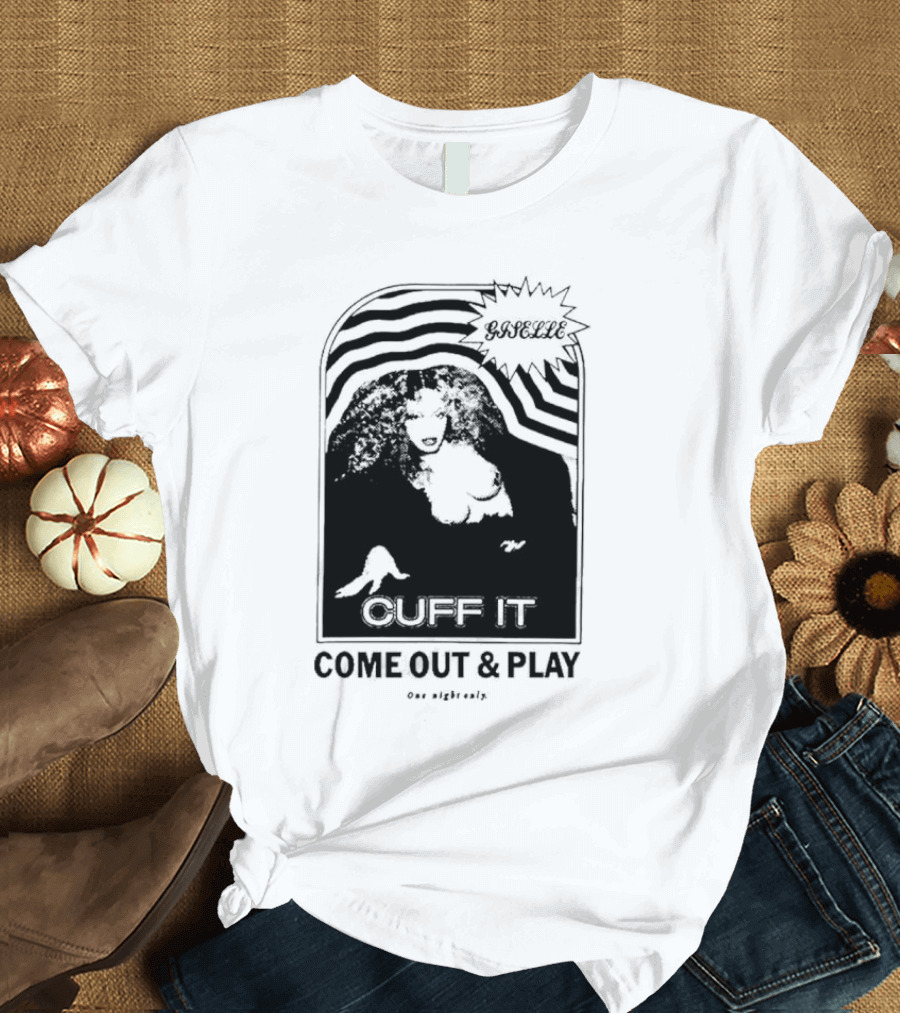 Giselle Cuff It Come Out And Play Beyhive One Night Only T-Shirt