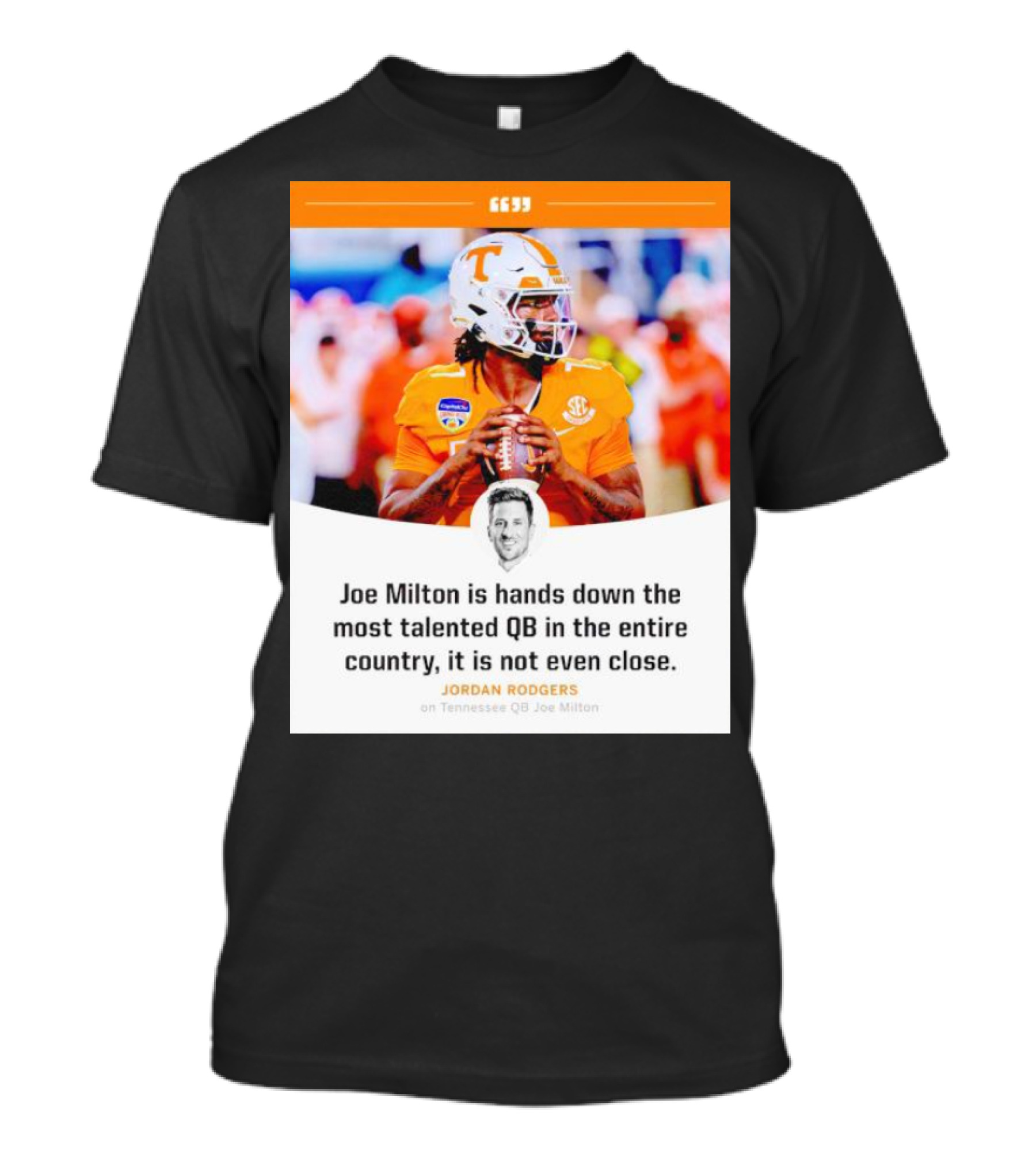 Joe Milton Is Hands Down The Most Talented QB In The Entire Country, It Is Not Even Close T-Shirt