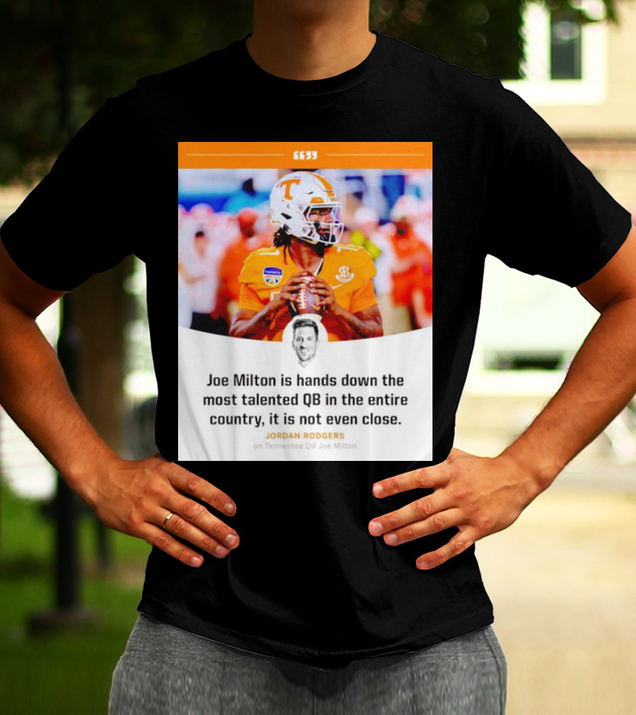 Joe Milton Is Hands Down The Most Talented QB In The Entire Country, It Is Not Even Close T-Shirt